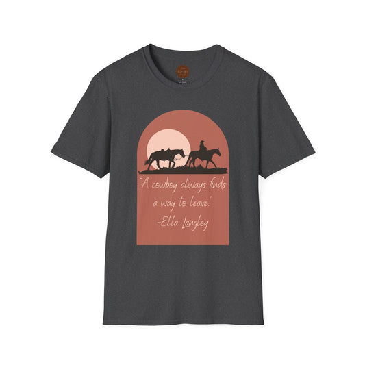 "A Cowboy Always Finds A Way to Leave" T-Shirt.